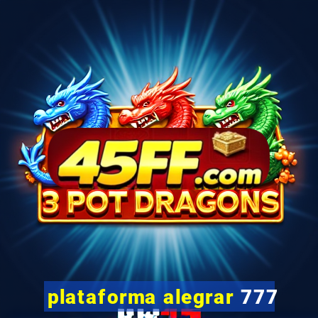 plataforma alegrar 777